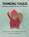 Thinking Toque: Writing Prompts for the North Thinking Toque: Writing Prompts for the North