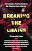 Breaking the Chains: The Essential & Powerful Narratives that Shook the Roots of Slavery