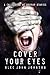 Cover Your Eyes - Volume One by Alec John Johnson