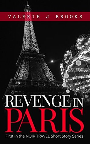 Revenge in Paris (Noir Travel Stories, #1)