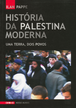História Da Palestina Moderna: Uma terra, dois povos