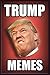 Memes: Trump Memes: Funny Donald Trump Memes: Political