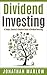 Dividend Investing: A Simple, Concise & Complete Guide to Dividend Investing