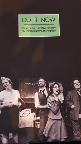 Do It Now: Essays on Narrative Improv