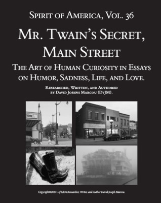 Spirit of America: Mr. Twain’s Secret, Main Street — The Art of Human Curiosity in Essays on Humor, Sadness, Life, and Love (Volume 36)