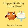 Happy Birthday, Little Hoo! by Brenda Ponnay