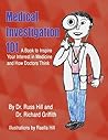 Medical Investigation 101: A Book to Inspire Your Interest in Medicine and How Doctors Think