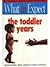 What to Expect : The Toddler Years (O/P)