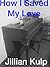 How I Saved My Love