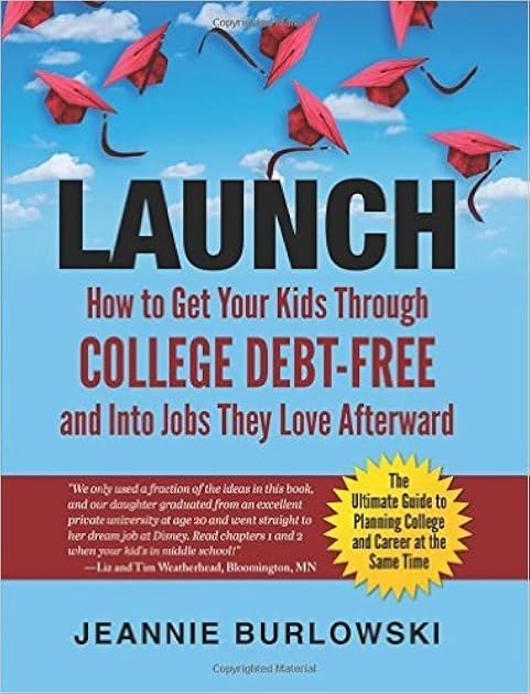 LAUNCH: How to Get Your Kids Through College Debt-Free and Into Jobs They Love Afterward