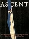 Ascent: The Mountaineering Experience in Word and Image