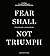 Fear Shall Not Triumph: The...