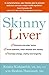 Skinny Liver: Lose the fat and lose the toxins for increased energy, health and longevity