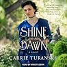 Shine Like the Dawn by Carrie Turansky