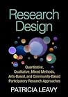 Research Design: Quantitative, Qualitative, Mixed Methods, Arts-Based, and Community-Based Participatory Research Approaches