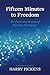 Fifteen Minutes to Freedom by Harry Pickens
