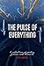 The Pulse of Everything: A Collection of Poems, Fiction and Memoirs