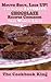 Mouth Shut, Legs UP: A BUNCH OF FAVORITE CHOCOLATE Recipes Cookbook that Women Love!