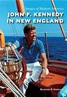 John F. Kennedy in New England (Images of Modern America)