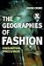 The Geographies of Fashion: Consumption, Space, and Value (Dress, Body, Culture)