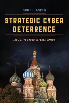 Strategic Cyber Deterrence: The Active Cyber Defense Option (Kindle Edition)