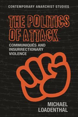 The Politics of Attack: Communiqués and Insurrectionary Violence