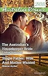 The Australian's Housekeeper Bride/Single Father: Wife And Mother Wanted