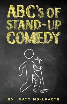 ABC’s of Stand-up Comedy: Go zero to funny in one book!