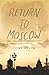 Return to Moscow by Tony Kevin