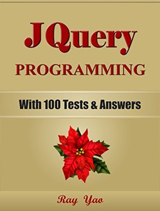 JQUERY Programming Language. In 8 Hours, For Beginners, Learn Coding Fast! JQuery Crash Course, A QuickStart, Tutorial Book. In Easy Steps, A Smarter Way to Learn jQuery! An Ultimate Beginner's Guide (Kindle Edition)
