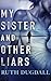 My Sister and Other Liars by Ruth Dugdall
