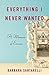 Everything I Never Wanted: ...
