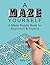 A Maze Yourself: A Maze Puzzle Book for Beginners & Experts