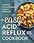 The Easy Acid Reflux Cookbook: Comforting 30-Minute Recipes to Soothe GERD & LPR