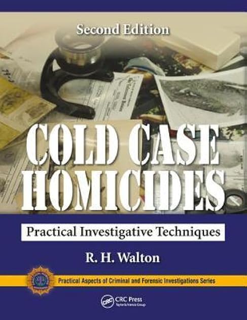 Cold Case Homicides: Practical Investigative Techniques