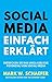 Social Media Einfach Erklärt: Entdecken Sie das unglaubliche Potenzial von Social Media (German Edition)