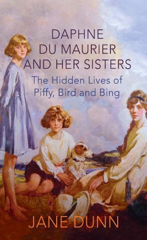 Daphne du Maurier and Her Sisters: The Hidden Lives of Piffy, Bird and Bing (Hardcover)