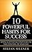 Success Habits: 10 Powerful Habits For Success: Simple & Effective Strategies to Take Control of Your Day (Habits, Success, Routines, Wealth, Rich)