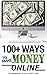100 Ways to Make Money Online: How to Make Money from Home and Start Achieving Financial Freedom Today