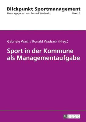 Sport in der Kommune als Managementaufgabe (Blickpunkt Sportmanagement) (German Edition)