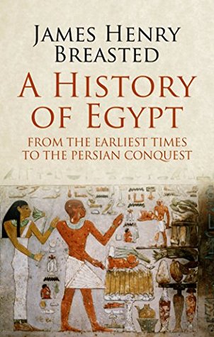 A History of Egypt from the Earliest Times to the Persian Conquest (Kindle Edition)