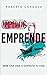 Empedate o emprende: Bebe una vida o disfruta tu vida (Spanish Edition)