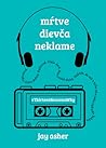 Mŕtve dievča neklame by Jay Asher