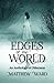 Edges of the World: An Anth...