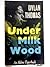 Under Milk Wood by Dylan Thomas