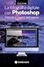 La fotografia digitale con Photoshop