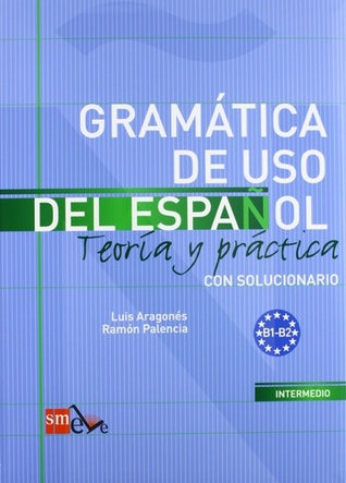 Gramática de uso del español B1-B2: Teoría y práctica con solucionario