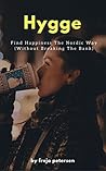 Hygge: Find Happiness The Nordic Way (Without Breaking The Bank) (Hygge Life Book 3)