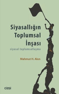 Siyasallığın Toplumsal İnşası (Paperback)