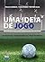 Uma Ideia de Jogo: Momento de Organização Ofensiva (Portuguese Edition)